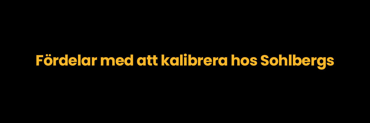 Fördelar med att kalibrera hos Sohlbergs